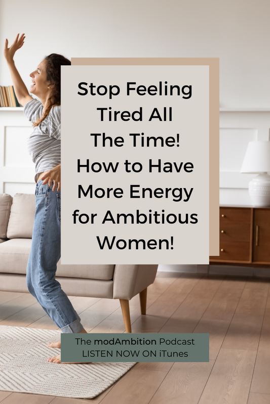 Stop Feeling Tired All The Time! How to Have More Energy for Ambitious Women!