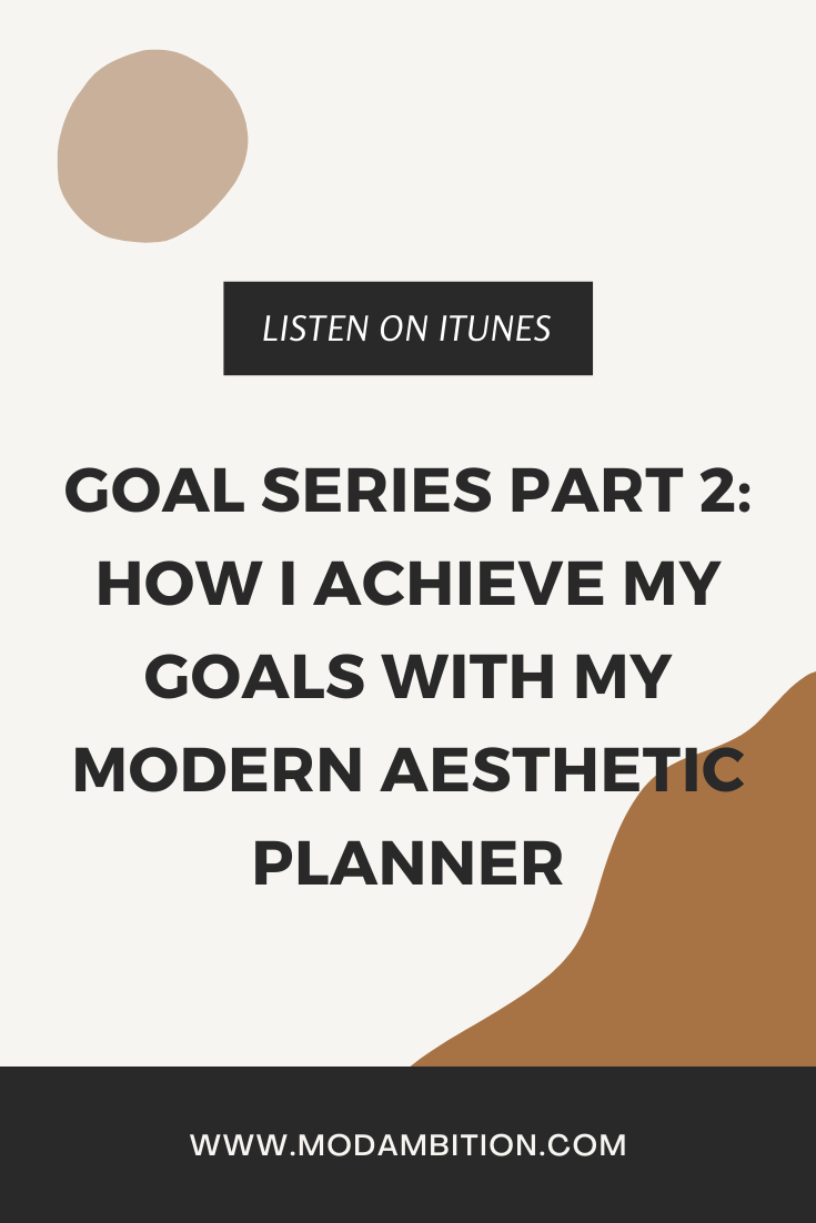 Goal Series Part 2: How I Achieve My Goals with My Modern Aesthetic Planner