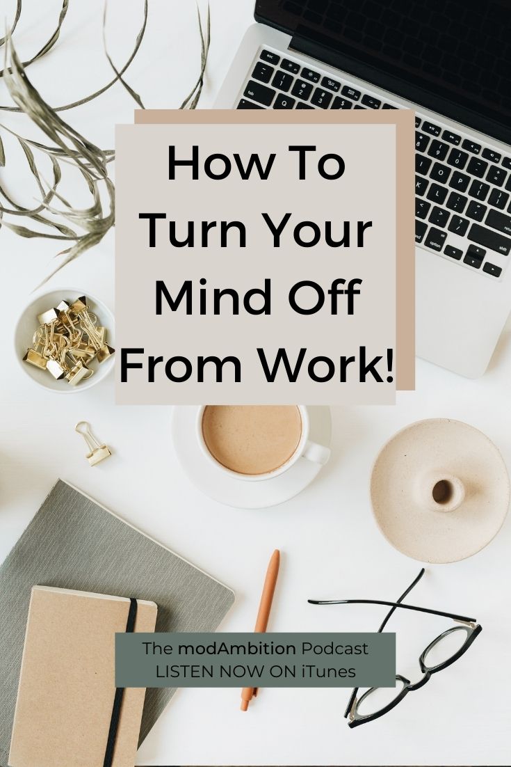 How To Turn Your Mind Off From Work