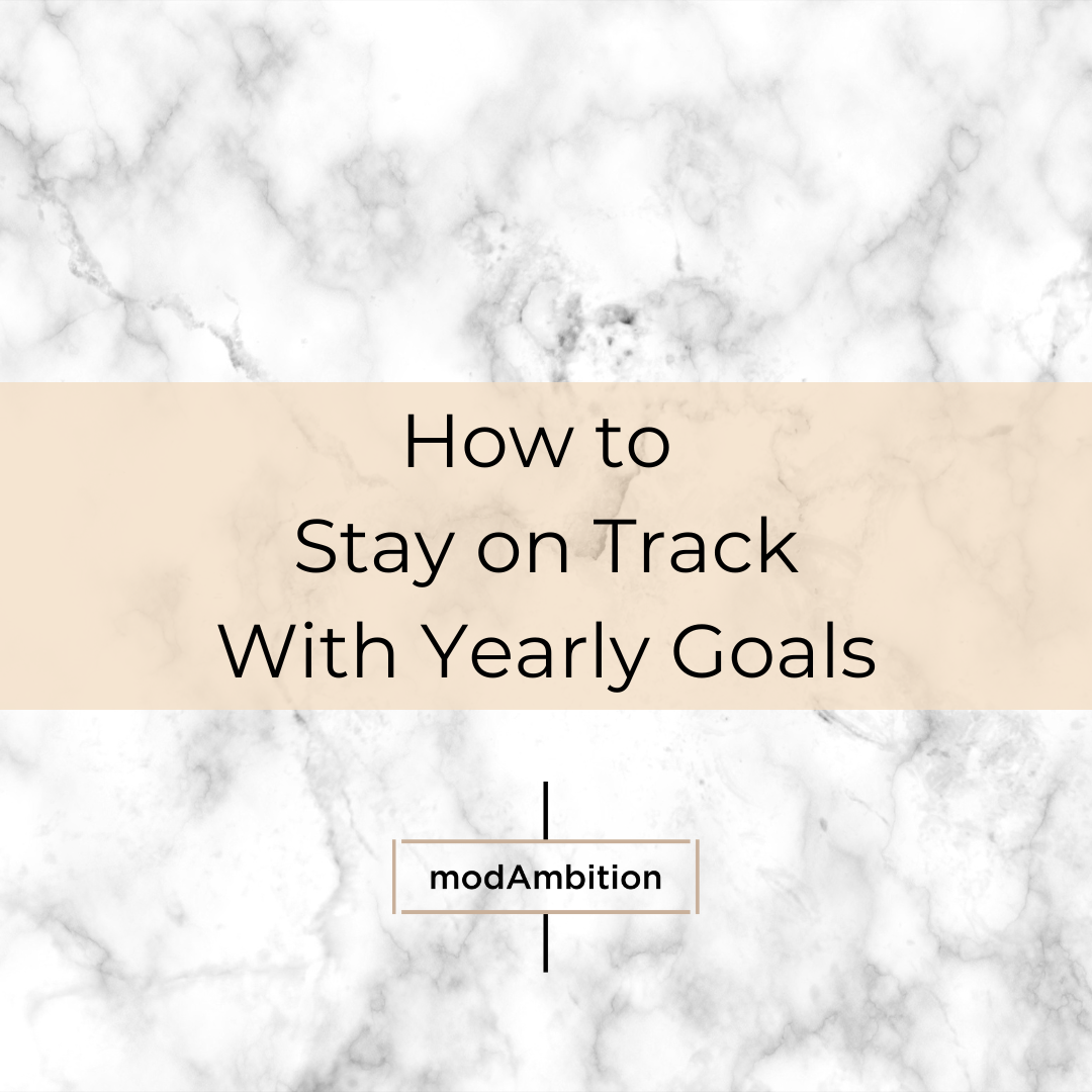 How to Stay on Track With Your Yearly Goals