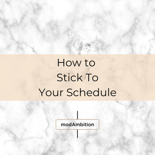 How to Stick to You Schedule and Actually Do What You Plan