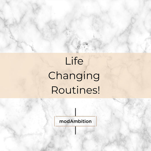 LIFE CHANGING ROUTINES * To feel in control of your life *
