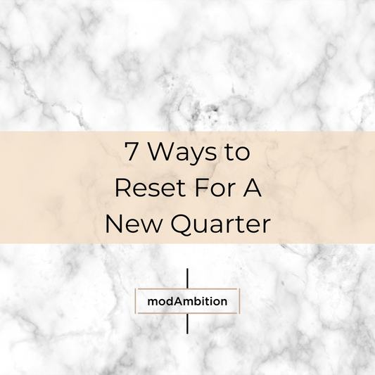 7 Ways To Reset for The New Quarter