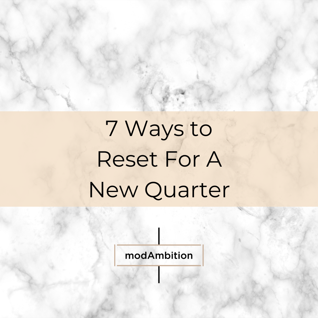 7 Ways To Reset for The New Quarter